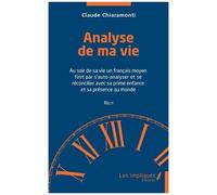 Analyse De Ma Vie - Au Soir De Sa Vie Un Français Moyen Finit Par S'auto-Analyser Et Se Réconcilier Avec Sa Prime Enfance Et Sa Présence Au Monde