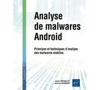 Analyse de malwares Android - Principes et techniques d'analyse des malwares mobiles - Alain Menelet - Eni Editions - broché - Manuel