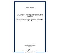 Analyse de pratique enseignante en FLE/S: Mémento pour une ergonomie didactique en FLE