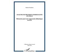 Analyse De Pratique Enseignante En Fle/S - Memento Pour Une Ergonomie Didactique En Fle