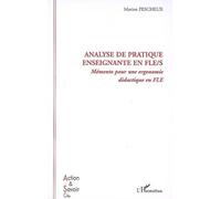 Analyse de pratique enseignante en FLE/S Mémento pour une ergonomie didactique en FLE - Marion Pescheux - L'harmattan - broché - Etude