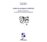 Analyse de pratiques et reflexivité: Regards sur la formation, la recherche et l' intervention socio-éducative