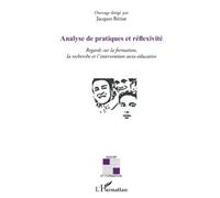 Analyse de pratiques et reflexivité: Regards sur la formation, la recherche et l' intervention socio-éducative