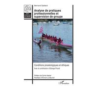 Bernard Gaillard – Analyse de pratiques professionnelles – Conditions praxéologiques et éthiques