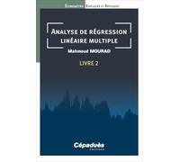 Analyse de régression linéaire multiple. Livre 2. Économétrie Expliquée et Appliquée