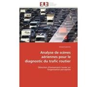 Analyse de scènes aériennes pour le diagnostic du trafic routier - Kaaniche-K - Universitaires Europeennes - broché - Essai