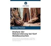 Analyse der Holzzerstörung bei fünf Waldbaumarten
