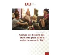 Analyse des besoins des étudiants grecs dans le cadre du cours du FOU - Athanasios Souflas - Universitaires Europeennes - broché - Essai