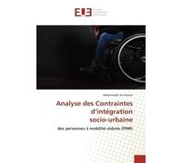 Analyse des Contraintes d'intégration socio-urbaine Des personnes à mobilité réduite (PMR) - Abdalmadjit Ahmat - Universitaires Europeennes - broché - Livre