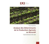 Analyse des Déterminants de la Production Agricole au Burundi Cas du haricot et du maïs - Thierry Ntagahoraho - Universitaires Europeennes - broché - Livre