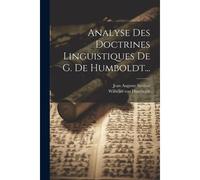 Analyse Des Doctrines Linguistiques De G. De Humboldt...