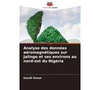 Analyse Des Données Aéromagnétiques Sur Jalingo Et Ses Environs Au Nord-Est Du Nigéria