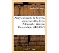Analyse des eaux de Vergèze sources des Bouillens, Dulimbert et Granier Antoine Bechamp (Auteur)