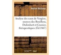 Analyse des eaux de Vergèze sources des Bouillens, Dulimbert et Granier - Antoine Bechamp - Hachette Bnf - broché - Livre