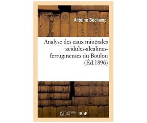 Analyse Des Eaux Minérales Acidules-Alcalines-Ferrugineuses Du Boulou