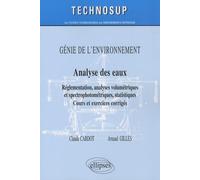 Analyse Des Eaux - Réglementation, Analyses Volumétriques Et Spectrophotométriques, Statistiques : Cours Et Exercices Corrigés