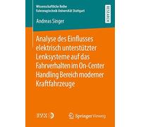Analyse Des Einflusses Elektrisch Unterstützter Lenksysteme Auf Das Fahrverhalten Im On-Center Handling Bereich Moderner Kraftfahrzeuge