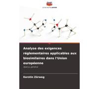 Analyse des exigences réglementaires applicables aux biosimilaires dans l'Union européenne: Aperçu général