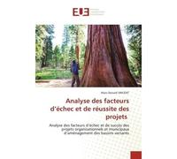 Analyse des facteurs d'échec et de réussite des projets Analyse des facteurs d'échec et de succès des projets organisationnels et municipaux d'aménagement d - Marc-Donald Vincent - Universitaires Euro