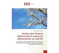 Analyse des facteurs déterminant le niveau de déforestation au Sud-Kiv Analyse de facteurs déterminant le niveau de déforestation au SUD-KIVU : Cas des territoires de KABA - Pascal Mugisho Ndeko - Uni