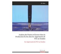 Analyse des Fautes et Erreurs dans la Production Écrite chez les Apprenants de FLE au Soudan: Les Apprenants de FLE au Soudan