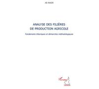Analyse des filières de production agricole Fondements théoriques et démarches méthodologiques - Ali Madi - L'harmattan - broché - Etude