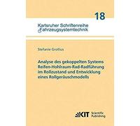 Analyse Des Gekoppelten Systems Reifen-Hohlraum-Rad-Radführung Im Rollzustand Und Entwicklung Eines Rollgeräuschmodells