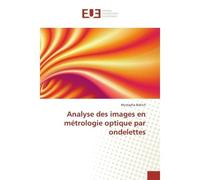 Analyse des images en métrologie optique par ondelettes - BAHICH-M - Universitaires Europeennes - broché - Essai