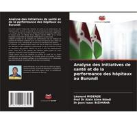 Analyse Des Initiatives De Santé Et De La Performance Des Hôpitaux Au Burundi