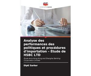 Analyse des performances des politiques et procédures d'importation - Étude de HSBC LTD: Étude de la Hong Kong and Shanghai Banking Corporation Limited