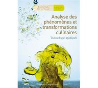 Analyse des phénomènes et transformations culinaires (2010) Technologie appliquée du Bac Pro au BTS - Bruno Cardinale - Jacques Lanore Lt Eds - broché - Scolaire / Universitaire