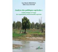 Analyse des politiques agricoles Guide pratique à l'usage des organisations professionnelles agricoles - Issa Martin Bikienga - L'harmattan - broché - Etude