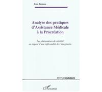 Analyse des pratiques d'Assistance Médicale à la Procréation Les phénomènes de stérilité au regard d'une infécondité de l'imaginaire - Lina Fermon - L'harmattan - broché - Essai