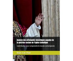Analyse des principales encycliques papales de la doctrine sociale de l'Eglise Catholique: Contribution pour comprendre le monde contemporain