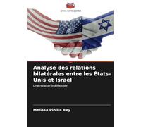 Analyse des relations bilatérales entre les États-Unis et Israël: Une relation indéfectible
