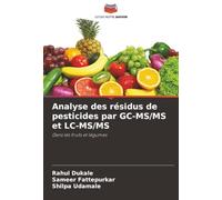 Analyse des résidus de pesticides par GC-MS/MS et LC-MS/MS: Dans les fruits et légumes