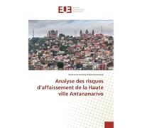 Analyse des risques d'affaissement de la Haute ville Antananarivo - Andrianantenaina RABEMANANTSOA - Universitaires Europeennes - broché - Livre