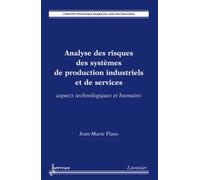 Analyse des risques des systèmes de production industriels et de services. Aspects technologiques et humains - Jean-Paul Bourrières - Hermes Science Publications - broché - Scolaire / Universitaire