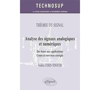Analyse des signaux analogiques et numériques: Des bases aux applications, cours et exercices corrigés
