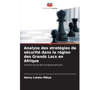 Analyse des stratégies de sécurité dans la région des Grands Lacs en Afrique