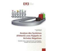 Analyse des systemes d'Attente avec Rappels et Arrivees Negatives Stabilite forte, Approche des martingales, Analyse de la periode d'activite - Louiza Berdjoudj - Universitaires Europeennes - broché -