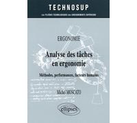 Analyse des tâches en ergonomie - Méthodes, performances, facteurs humains - Ergonomie - Niveau A et B Ergonomie, méthodes, performances - Michel Moscato - Ellipses - broché - Etude