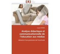 Analyse Didactique Et Communicationnelle De L''éducation Aux Médias