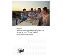 Analyse du choix de régime de retraite en Côte d'Ivoire Choix de régime de retraite - Daba Kone - P.academiques Francophones - broché - Essai