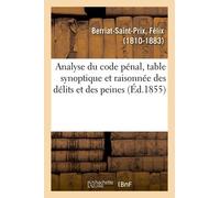 Analyse Du Code Pénal, Table Synoptique Et Raisonnée Des Délits Et Des Peines