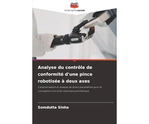 Analyse du contrôle de conformité d'une pince robotisée à deux axes: Caractérisation et analyse de divers paramètres pour la conception d'un bras robotique prothétique