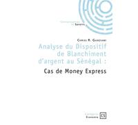 Analyse du Dispositif de Blanchiment d'argent au Sénégal Cas de Money Express - Chriss R. Ganziami - Connaissances Et Savoirs - broché - Essai