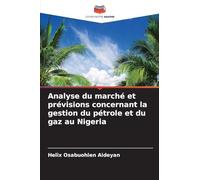Analyse du marché et prévisions concernant la gestion du pétrole et du gaz au Nigeria