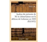 Analyse du mémoire de M. le colonel Jones sur la défense de Lisbonne en 1810 P.-A.-J.-A. (Auteur)