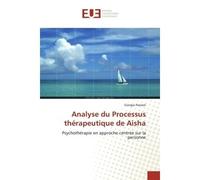 Analyse du Processus thérapeutique de Aisha Psychothérapie en approche centrée sur la personne - Giorgia Panzeri - Universitaires Europeennes - broché - Livre